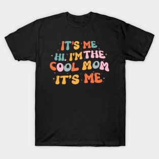 It's Me Hi I'm The Cool Mom It's Me T-Shirt